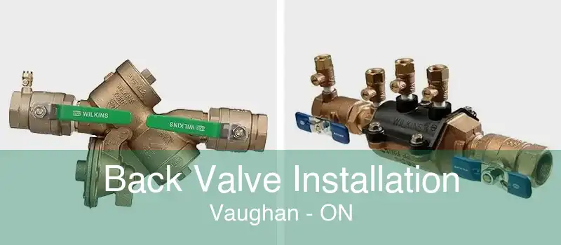 Back Valve Installation Vaughan - ON