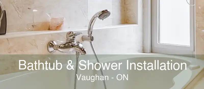 Bathtub & Shower Installation Vaughan - ON