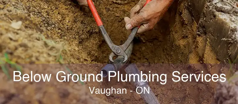 Below Ground Plumbing Services Vaughan - ON