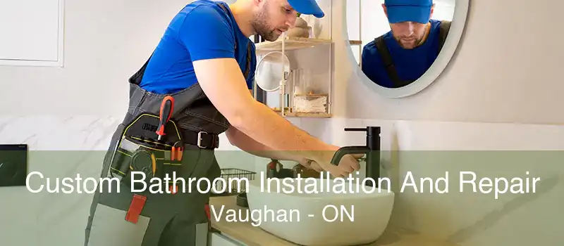 Custom Bathroom Installation And Repair Vaughan - ON