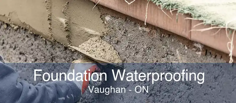 Foundation Waterproofing Vaughan - ON