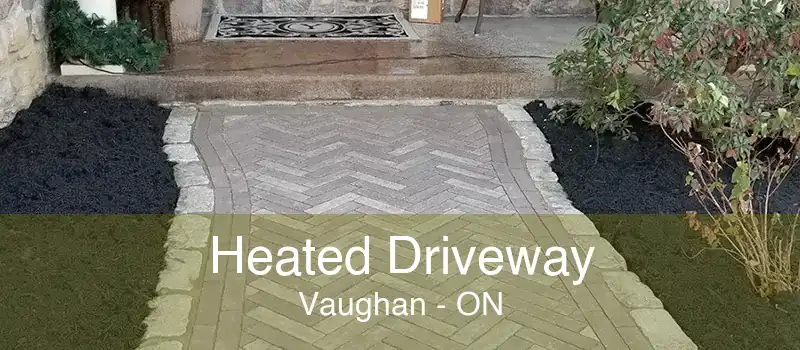 Heated Driveway Vaughan - ON