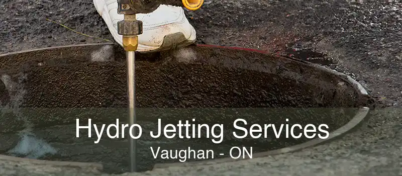 Hydro Jetting Services Vaughan - ON