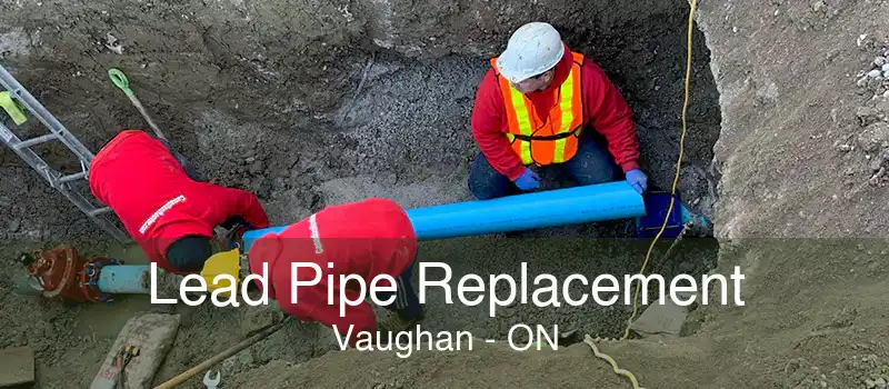 Lead Pipe Replacement Vaughan - ON