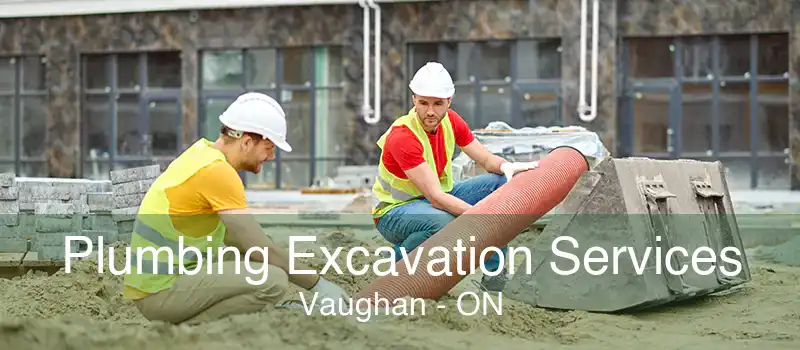 Plumbing Excavation Services Vaughan - ON