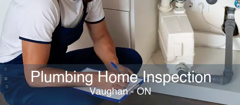 Plumbing Home Inspection Vaughan - ON