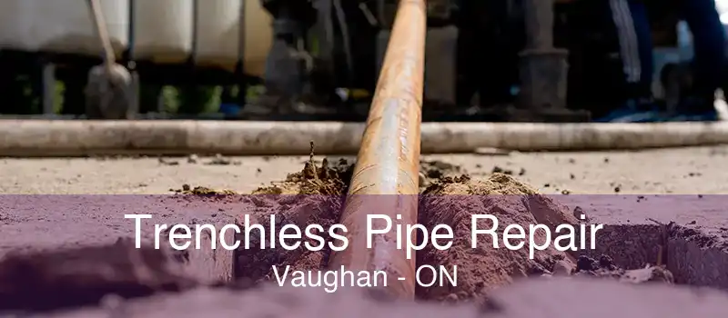 Trenchless Pipe Repair Vaughan - ON