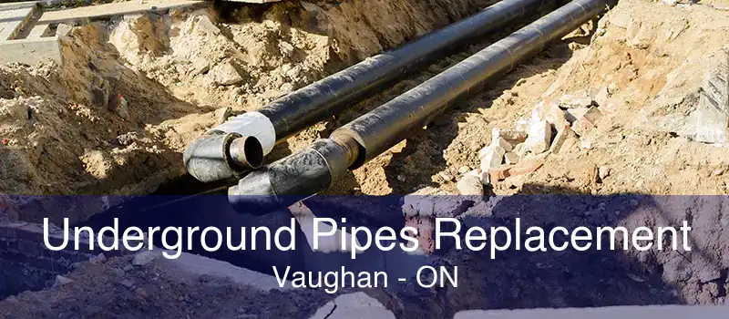 Underground Pipes Replacement Vaughan - ON