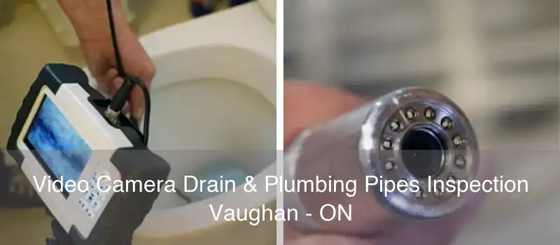 Video Camera Drain & Plumbing Pipes Inspection Vaughan - ON