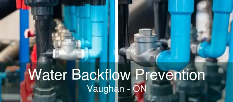 Water Backflow Prevention Vaughan - ON