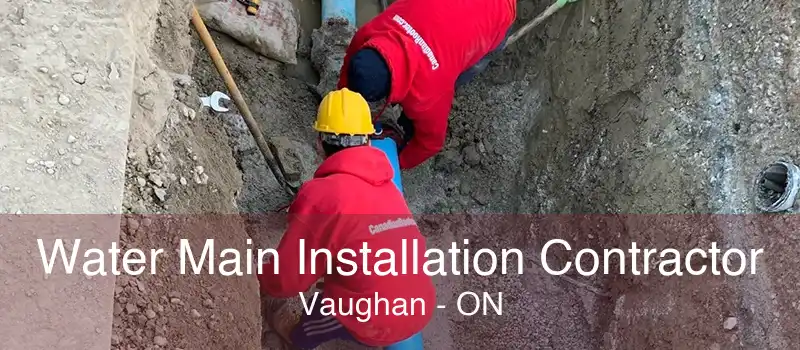 Water Main Installation Contractor Vaughan - ON